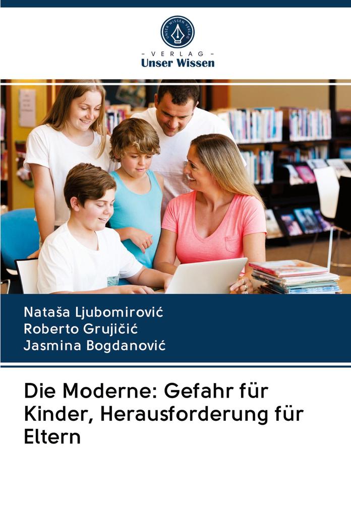 Die Moderne: Gefahr für Kinder Herausforderung für Eltern