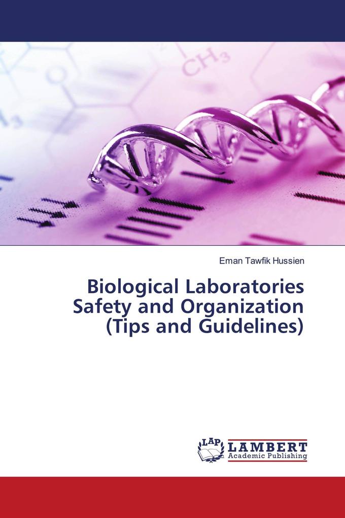 Biological Laboratories Safety and Organization (Tips and Guidelines)