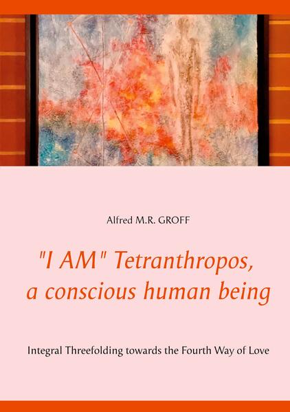 'I AM' Tetranthropos a conscious human being