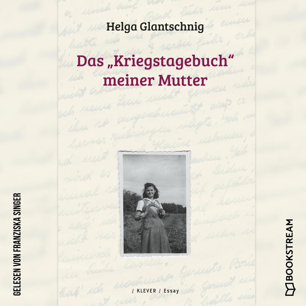 Das Kriegstagebuch meiner Mutter - Helga Glantschnig