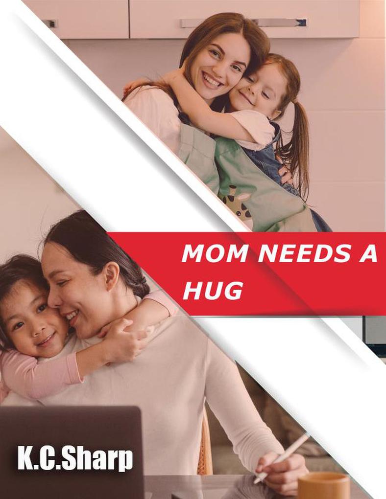 Mom Needs A Hug (Adventures in Homeschooling Book #1 #3)