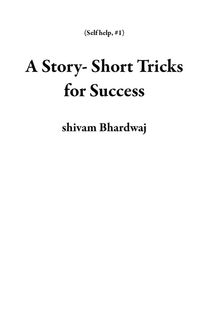 A Story- Short Tricks for Success (Self help #1)