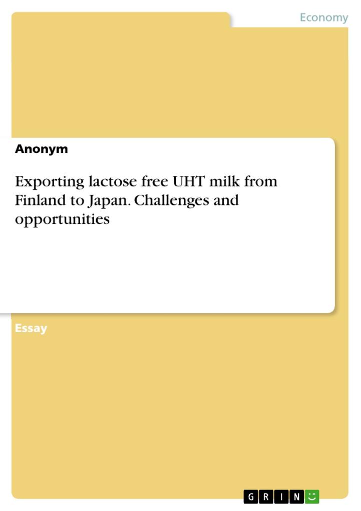 Exporting lactose free UHT milk from Finland to Japan. Challenges and opportunities
