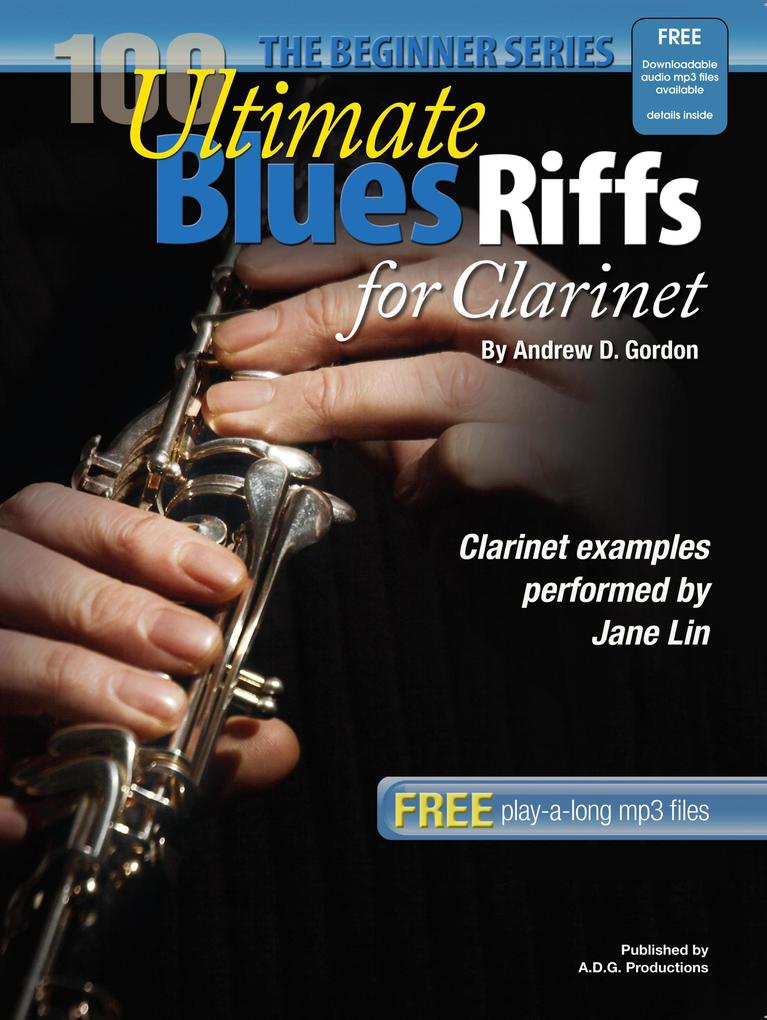 100 Ultimate Blues Riffs for Clarinet Beginner Series (100 Ultimate Blues Riffs Beginner Series)