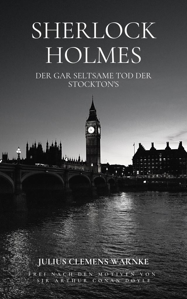 Sherlock Holmes und der gar seltsame Tod der Stockton‘s