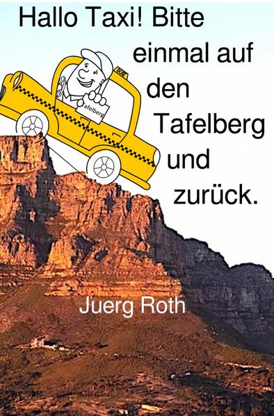 Image of Hallo Taxi! Bitte einmal auf den Tafelberg und zurück