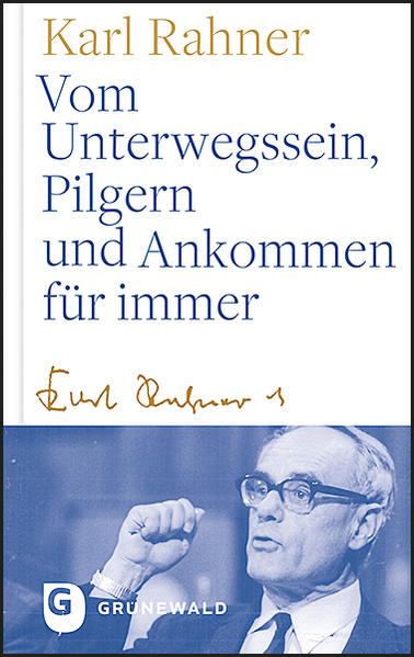 Vom Unterwegssein Pilgern und Ankommen für immer