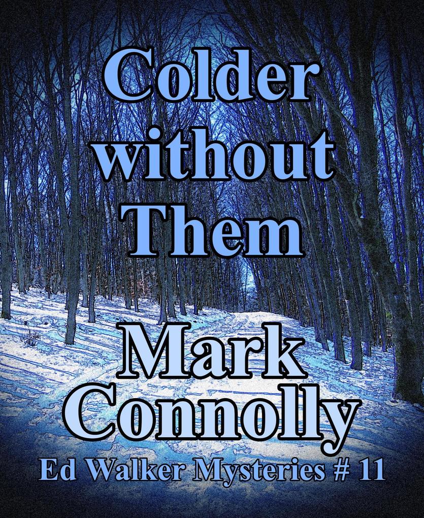 Colder Without Them (Ed Walker Mysteries #11)