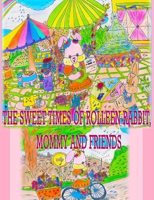The Sweet Times of Rolleen Rabbit Mommy and Friends