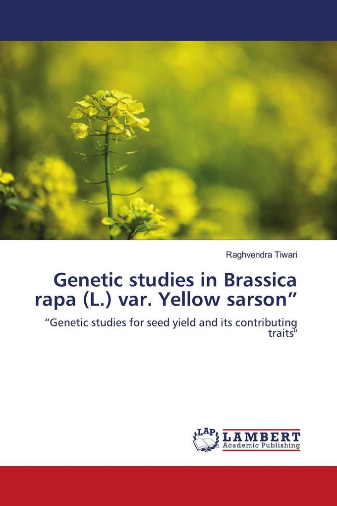 Genetic studies in Brassica rapa (L.) var. Yellow sarson'
