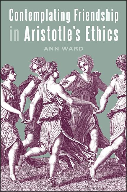 Contemplating Friendship in Aristotle‘s Ethics