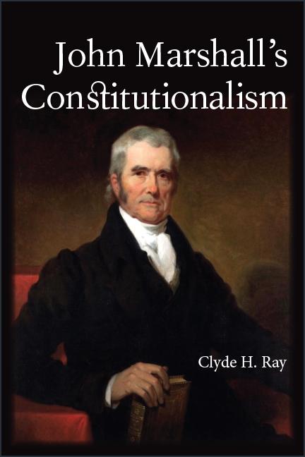 John Marshall‘s Constitutionalism