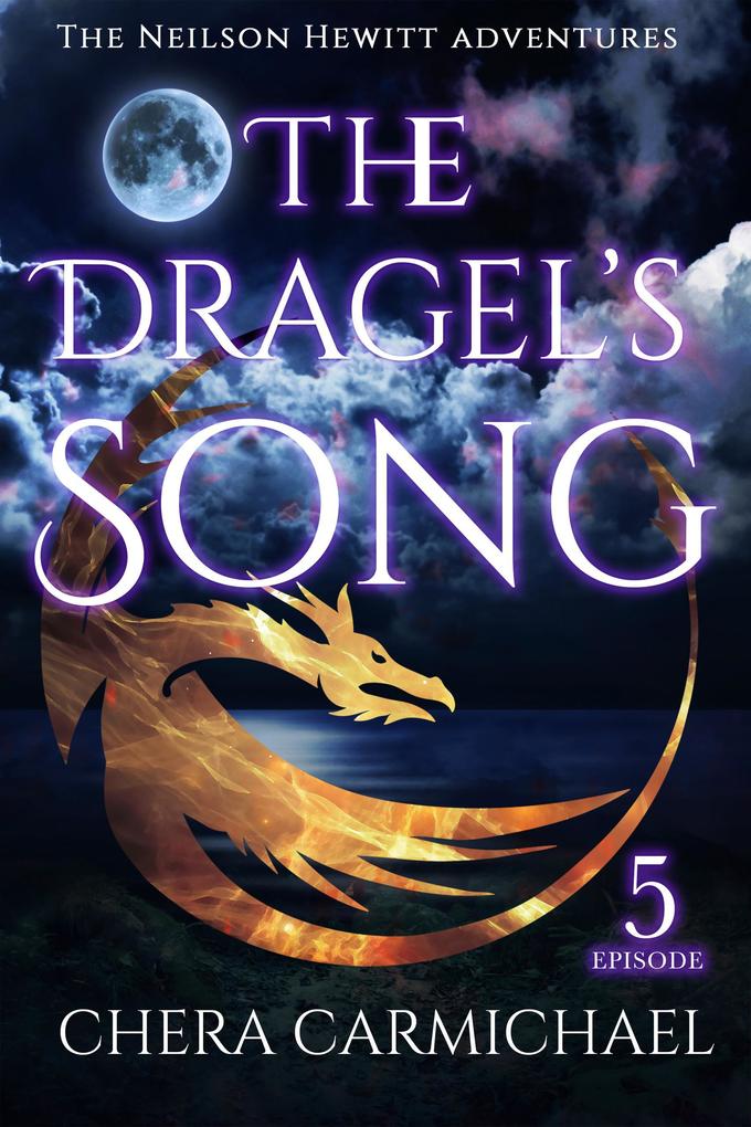 The Dragel‘s Song: Episode 5 (Neilson Hewitt #5)
