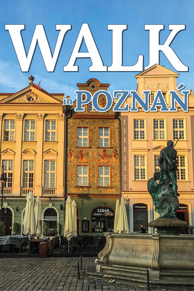 Walk in Poznan (Walk. Travel Magazine #2)