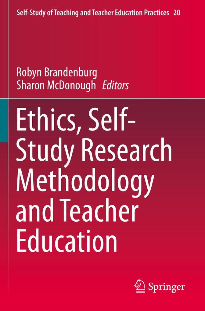 Ethics Self-Study Research Methodology and Teacher Education