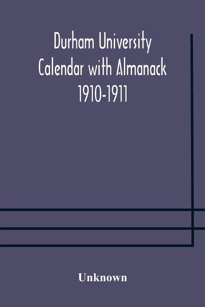 Durham University Calendar With Almanack 1910-1911