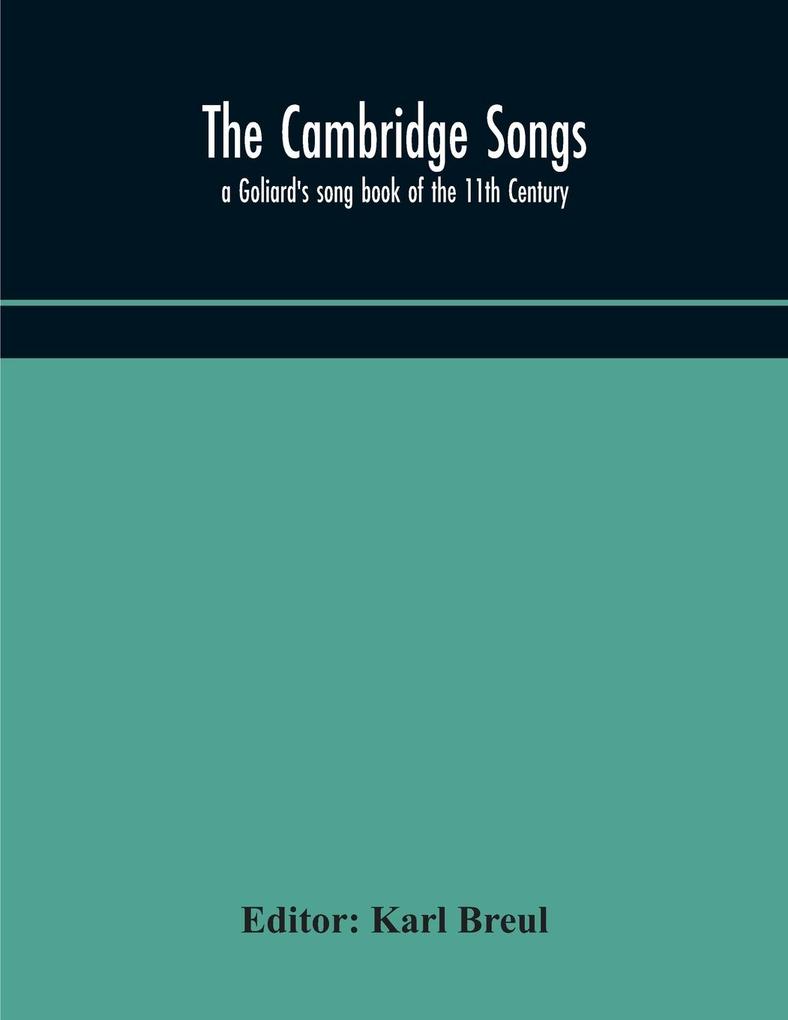 The Cambridge Songs; a Goliard‘s song book of the 11th Century
