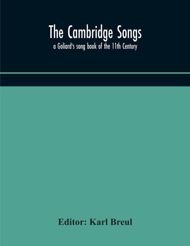 The Cambridge Songs; A Goliard'S Song Book Of The 11Th Century
