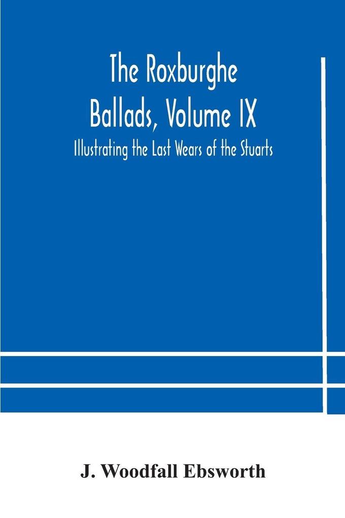 The Roxburghe Ballads Volume Ix
