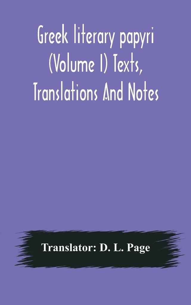 Greek literary papyri (Volume I) Texts Translations And Notes