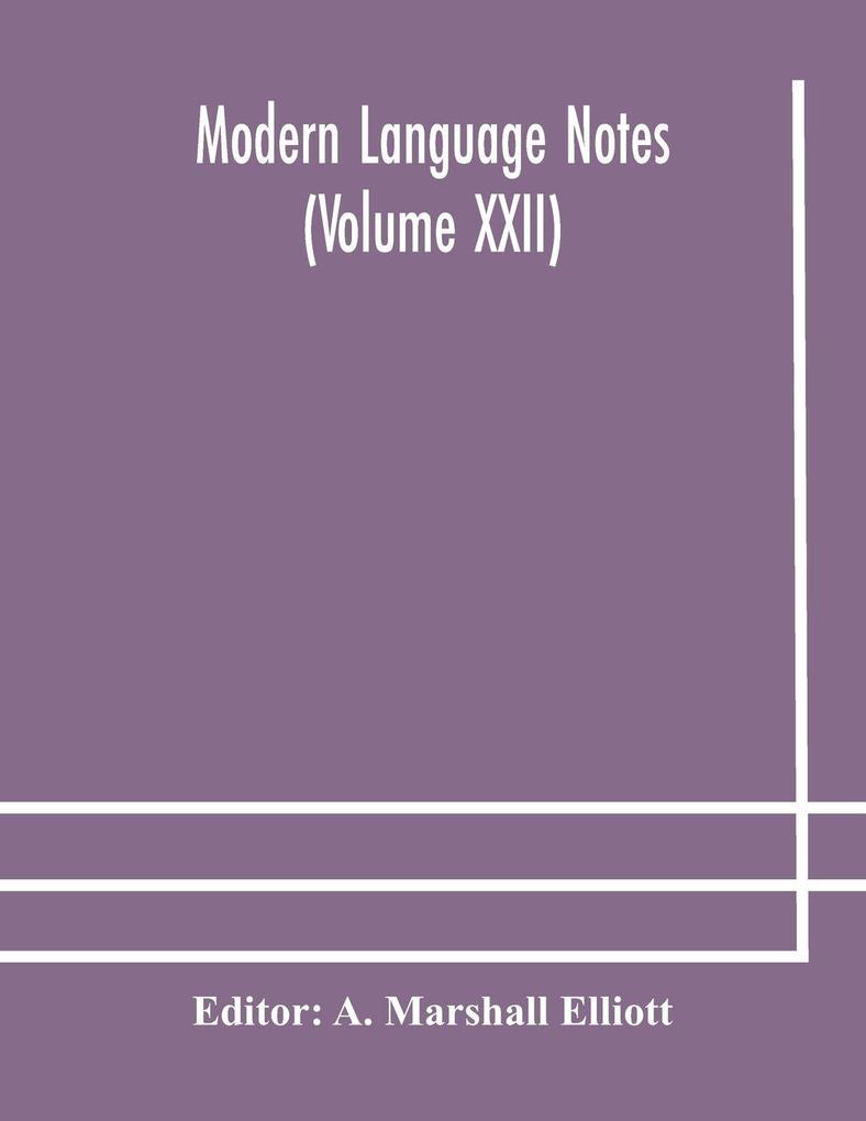 Modern Language Notes (Volume Xxii)