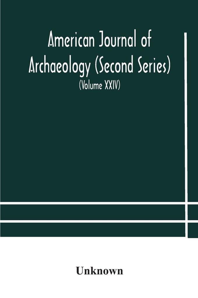American Journal Of Archaeology (Second Series) The Journal Of The Archaeological Institute Of America (Volume Xxiv) 1920