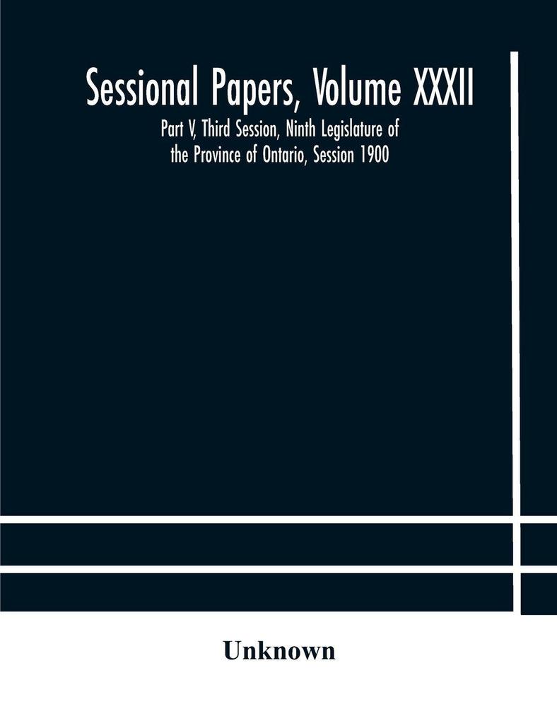 Sessional Papers Volume Xxxii