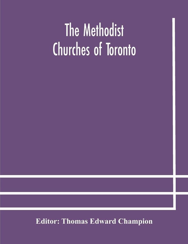 The Methodist Churches Of Toronto