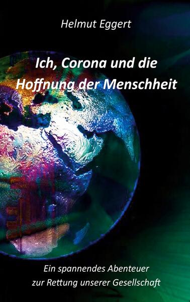 Ich Corona und die Hoffnung der Menschheit