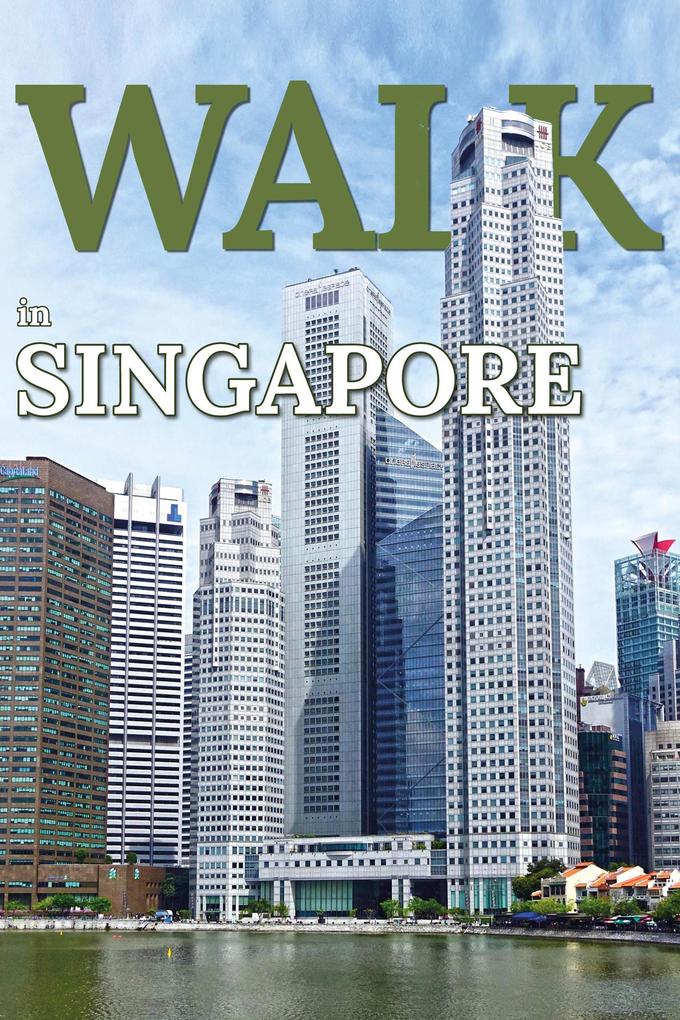 Walk in Singapore (Walk. Travel Magazine #7)