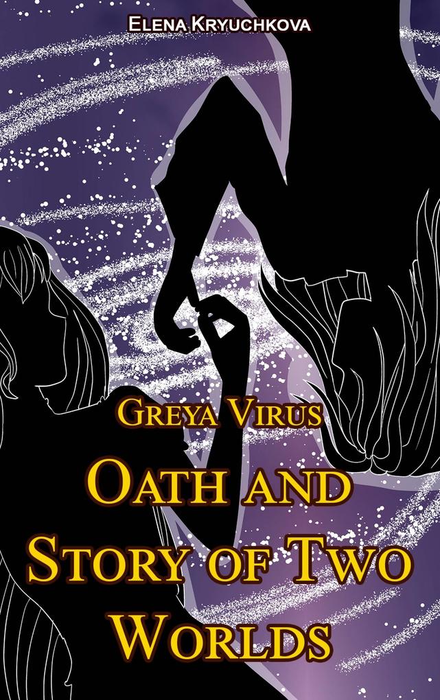 Greya Virus. Oath and Story of Two Worlds