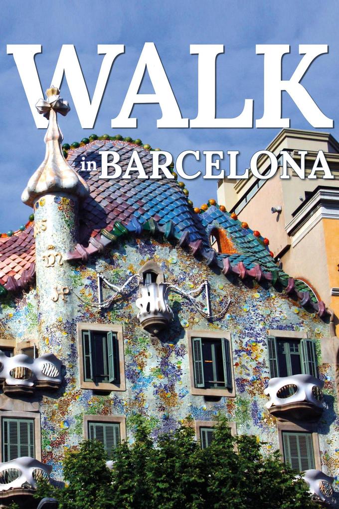 Walk in Barcelona (Walk. Travel Magazine #4)