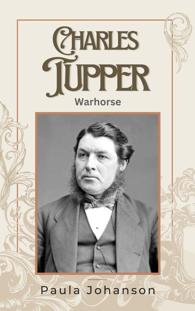 Charles Tupper: Warhorse (Prime Ministers of Canada #1)