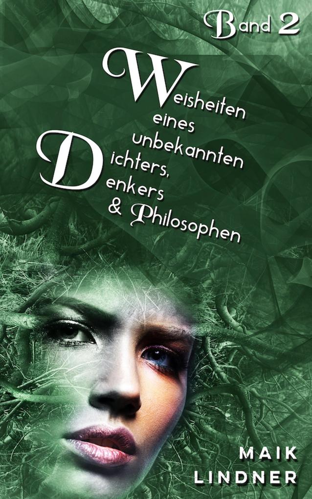 Weisheiten eines unbekannten Dichters Denkers und Philosophen