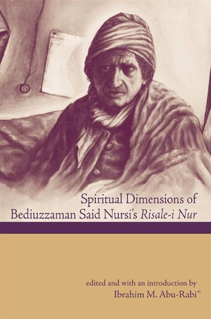 Spiritual Dimensions of Bediuzzaman Said Nursi‘s Risale-I Nur