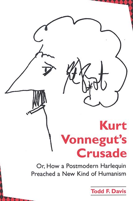 Kurt Vonnegut‘s Crusade; or How a Postmodern Harlequin Preached a New Kind of Humanism