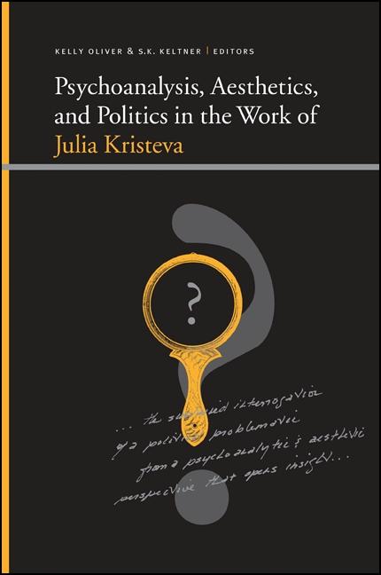 Psychoanalysis Aesthetics and Politics in the Work of Julia Kristeva