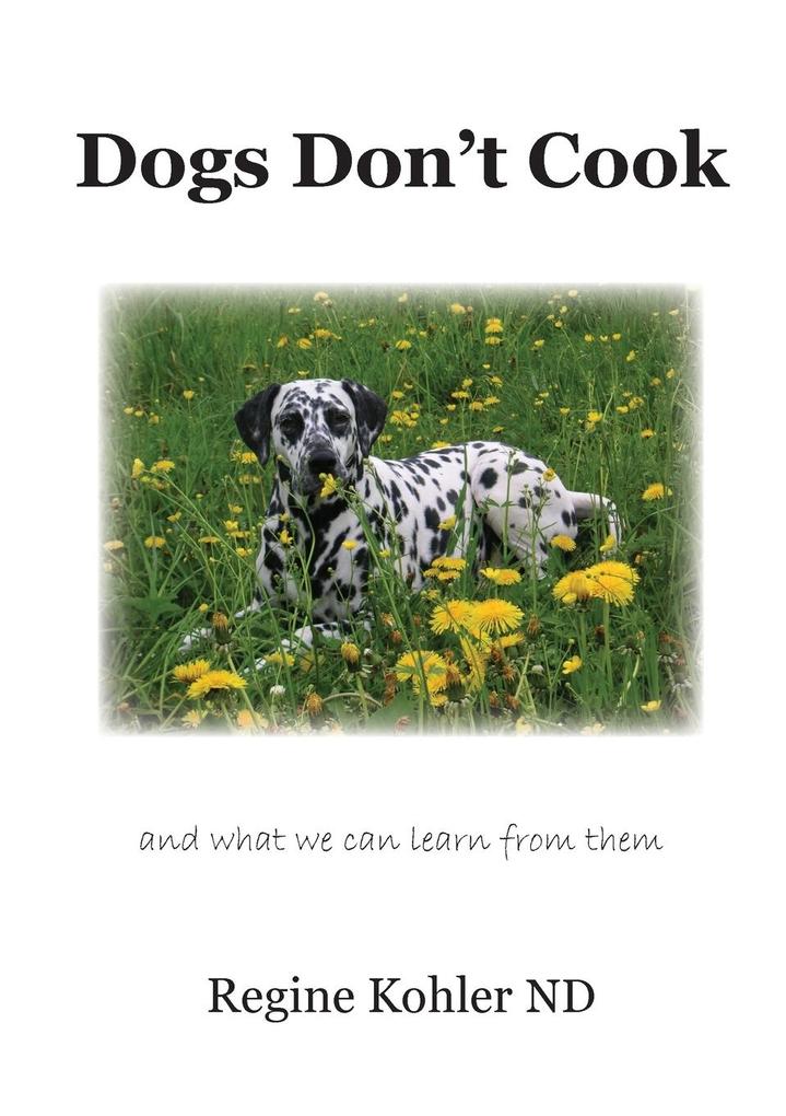 Dogs Don‘t Cook and what we can learn from them
