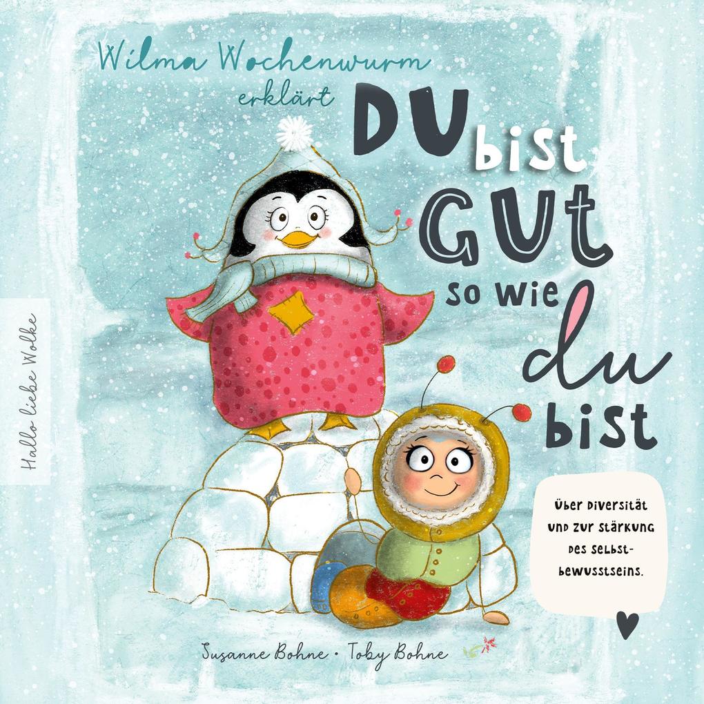 Wilma Wochenwurm erklärt: Du bist gut so wie du bist! Ein Mitmach-Buch für Kinder in Kita und Grundschule.