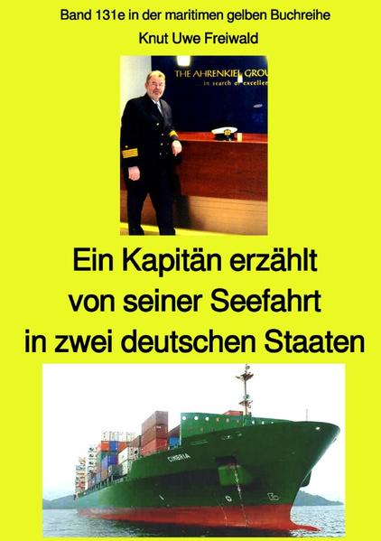 Ein Kapitän erzählt von seiner Seefahrt in zwei deutschen Staaten - Band 131e in der maritimen gelbe