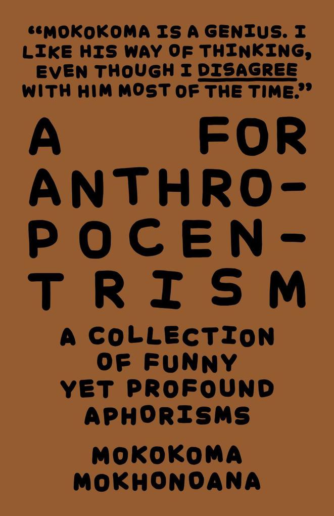 A for Anthropocentrism: A Collection of Funny yet Profound Aphorisms