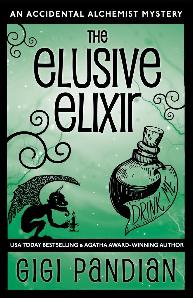 The Elusive Elixir (An Accidental Alchemist Mystery #3)
