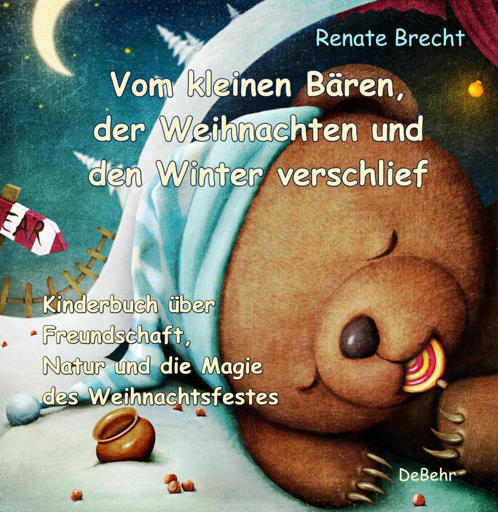 Vom kleinen Bären der Weihnachten und den Winter verschlief - Ein Kinderbuch über Freundschaft Natur und die Magie des Weihnachtsfestes