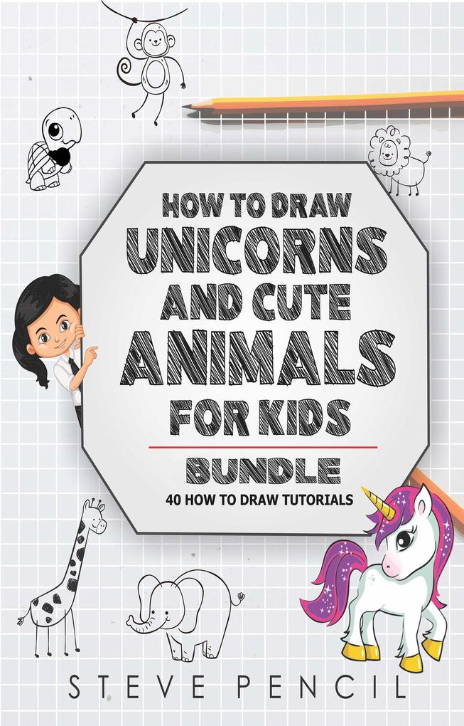 How To Draw Unicorns And Cute Animals BUNDLE: 40 How To Draw Tutorials