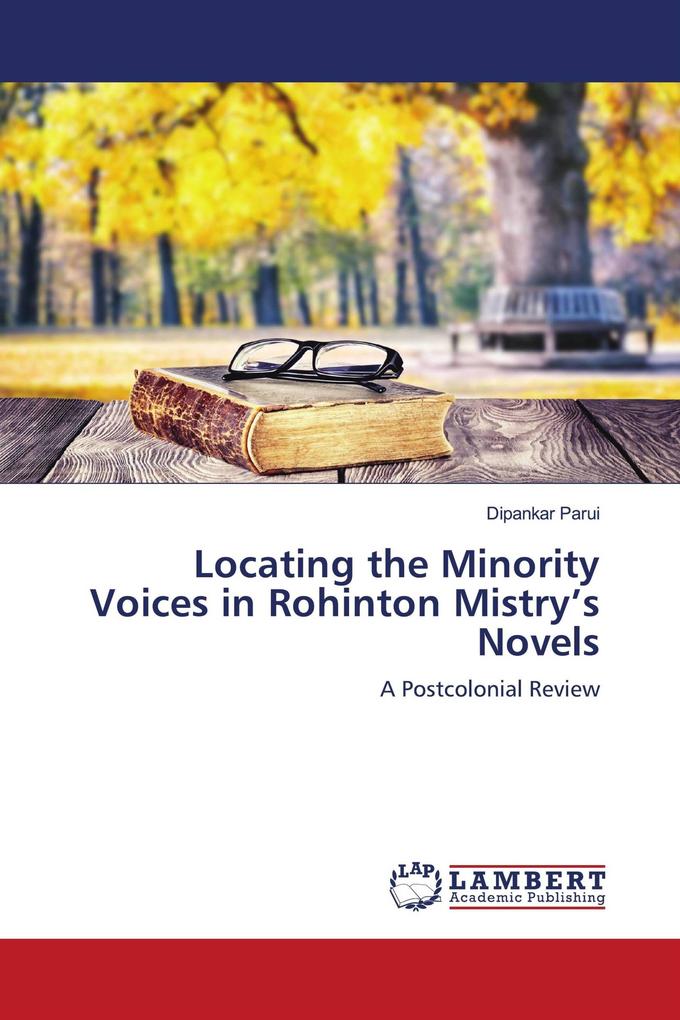 Locating the Minority Voices in Rohinton Mistry's Novels