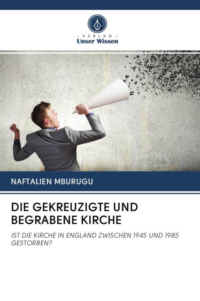 DIE GEKREUZIGTE UND BEGRABENE KIRCHE