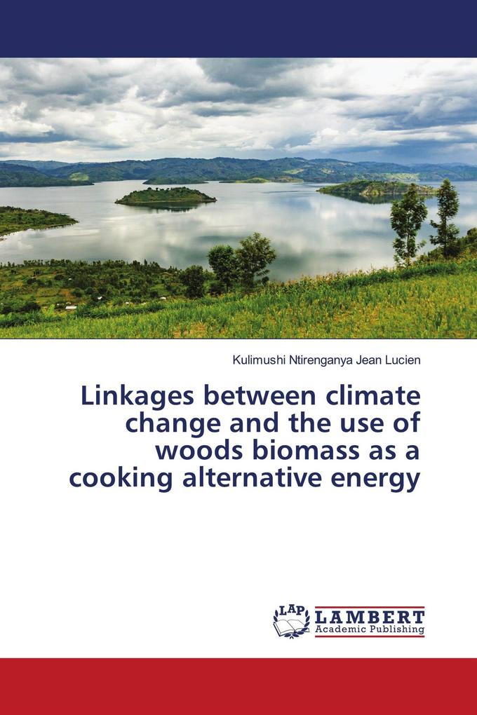 Linkages between climate change and the use of woods biomass as a cooking alternative energy