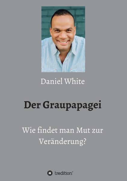 Image of Der Graupapagei - Wie findet man Mut zur Veränderung?