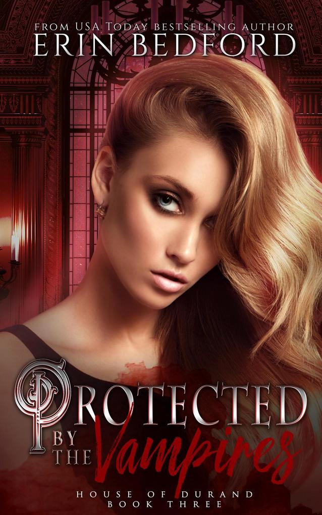 Protected by the Vampires (House of Durand #3)