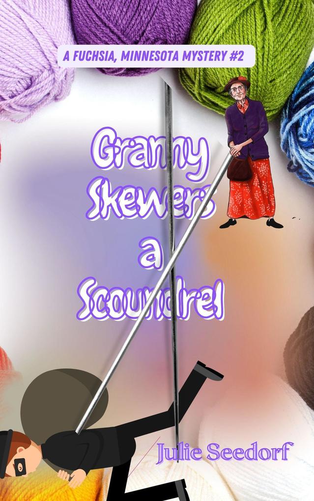 Granny Skewers A Scoundrel (Fuchsia Minnesota Series #2)